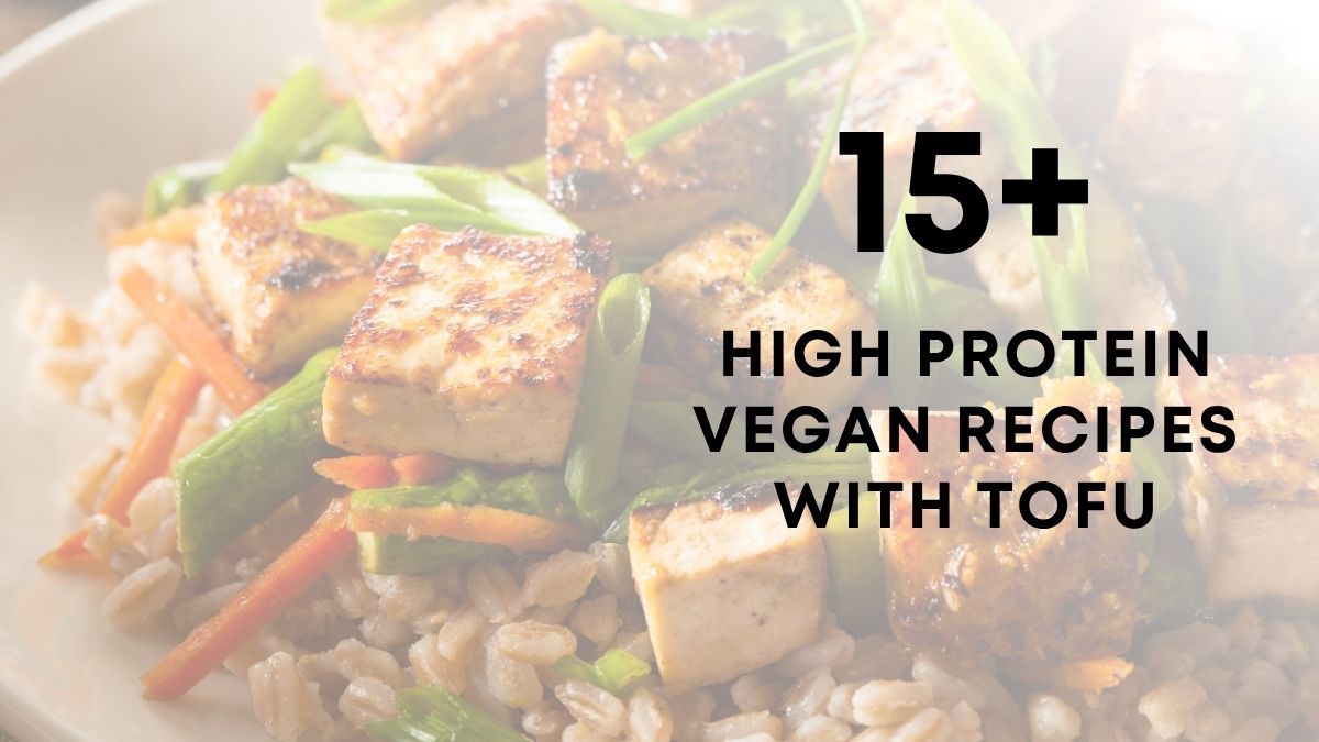 15 Healthy Vegan Recipes With tofu
