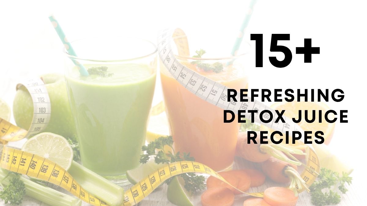 15 refreshing Detox Juice Recipes