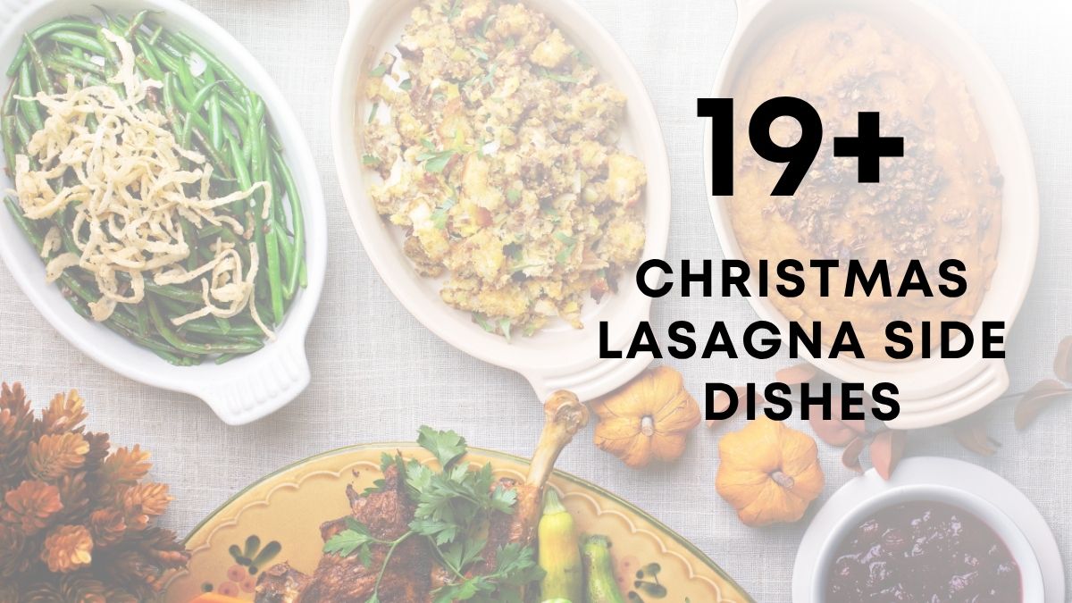 19 Christmas Lasagna Side Dishes
