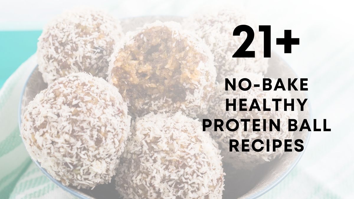 21 No Bake Healthy Protein Balls Recipes
