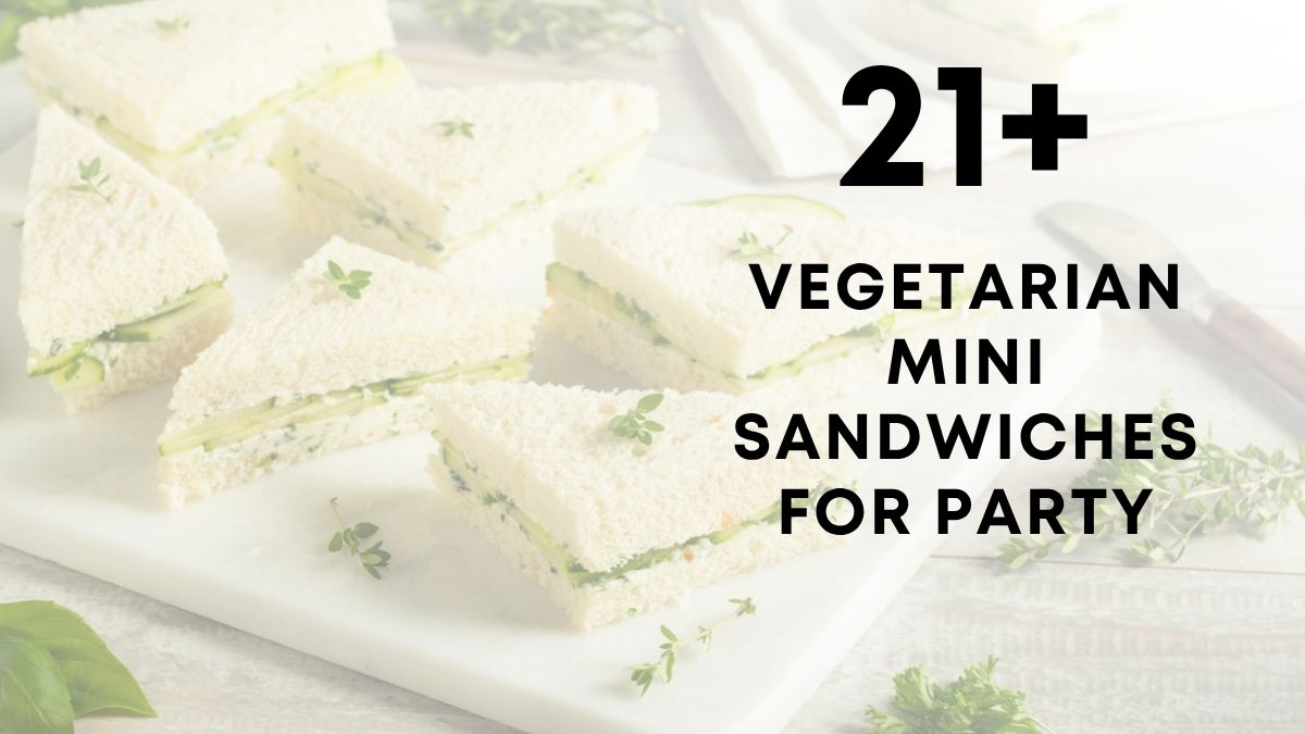 21 Vegetarian Mini Sandwiches for Party