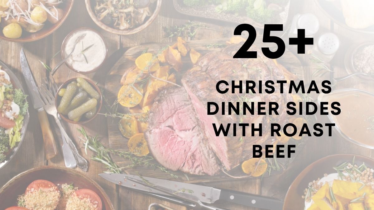 25 Christmas Dinner Sides With Roast Beef