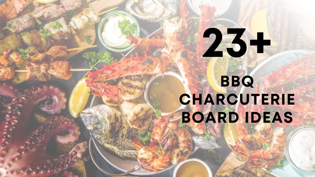 Amazing BBQ Charcuterie Board Ideas