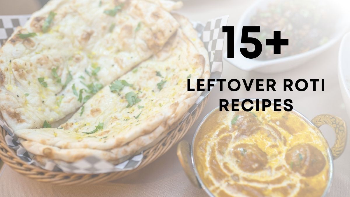 Delicious Leftover Roti Recipes