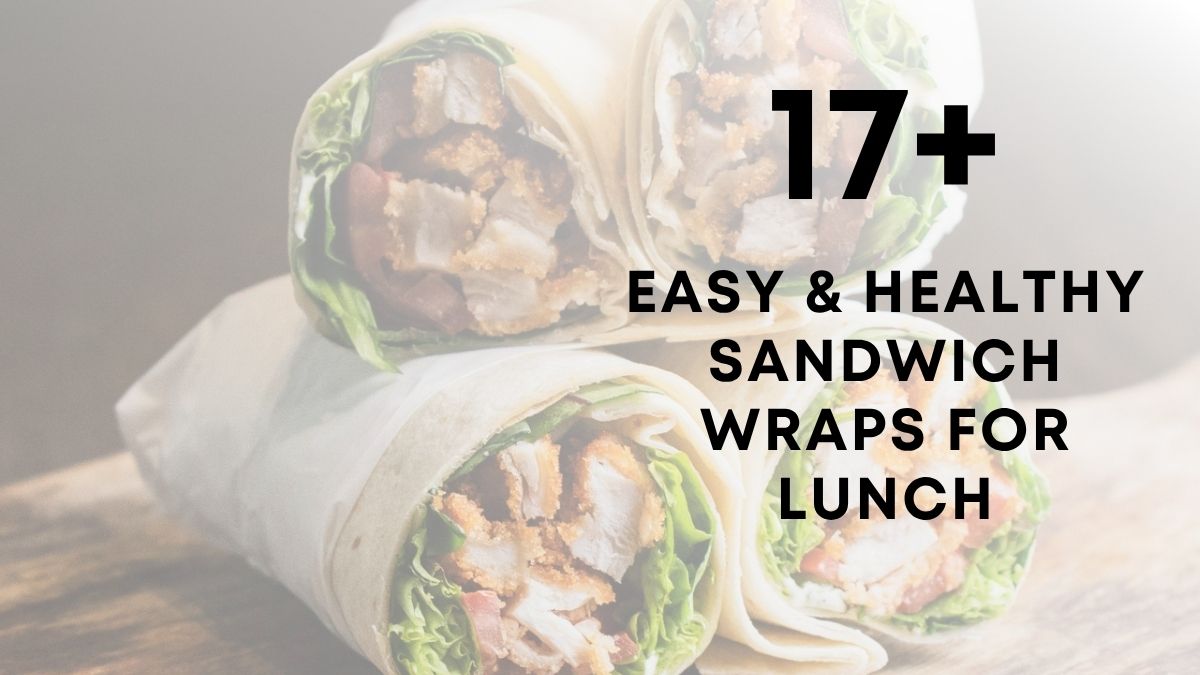 Easy Healthy Sandwich Wraps for Lunch