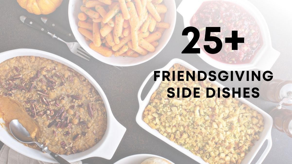 Friendsgiving Side Dishes