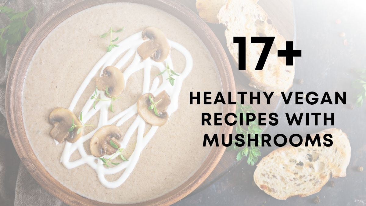 Healthy Vegan Recipes With Mushrooms