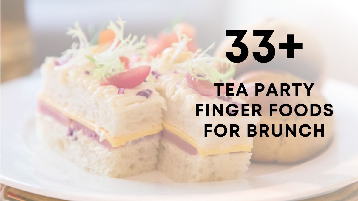 Tea Party Finger Foods for Brunch